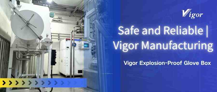 Vigor Explosion-Proof Glove Box: Safe and Reliable | Vigor Manufacturing