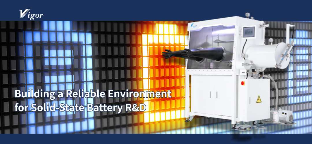 Vigor Glove Box Builds a Reliable Environment for R&D of Solid-State Battery